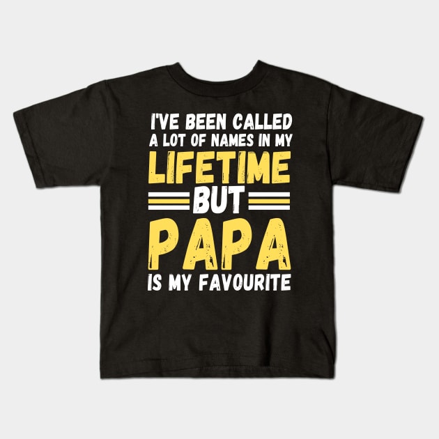 I’ve been called a lot of names in my lifetime but papa is my favorite Kids T-Shirt by JustBeSatisfied